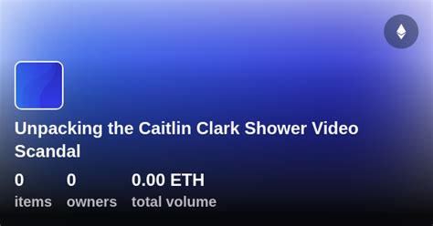 Unpacking the Caitlin Clark Shower Video Scandal .